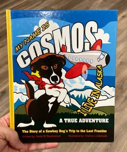 My Name Is Cosmos I Live in Alaska
