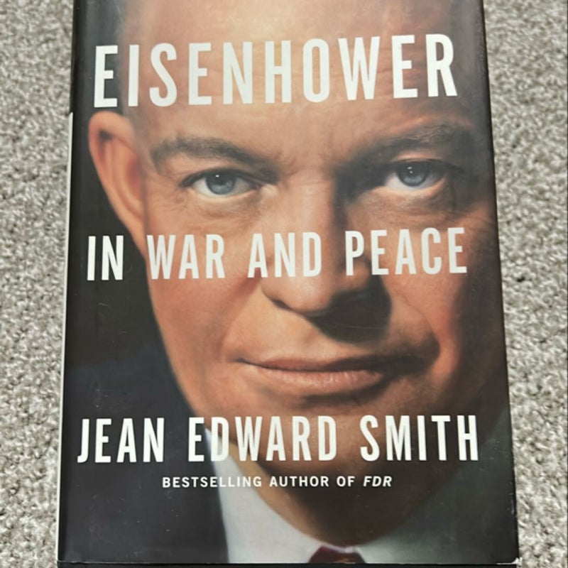 Eisenhower in War and Peace