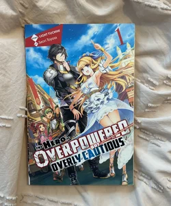 The Hero Is Overpowered but Overly Cautious, Vol. 1 (light Novel)