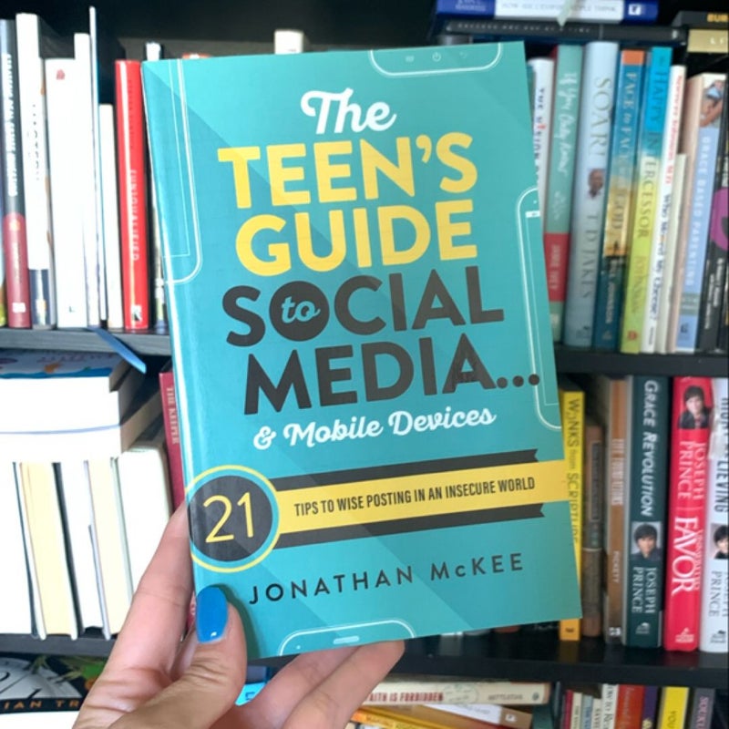 The Teen's Guide to Social Media... and Mobile Devices