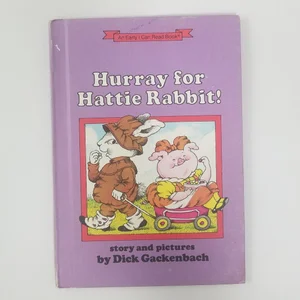 Hurray for Hattie Rabbit!