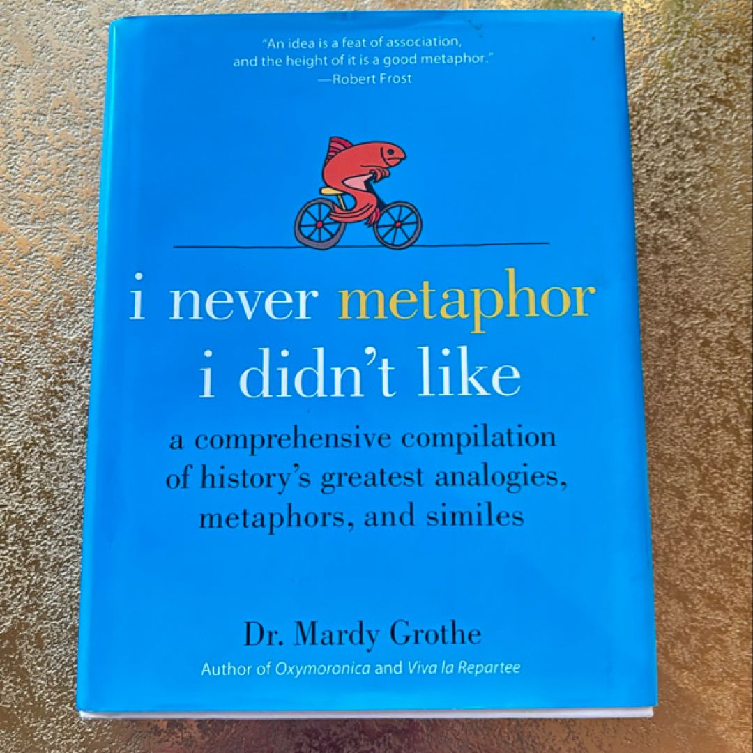 I Never Metaphor I Didn't Like