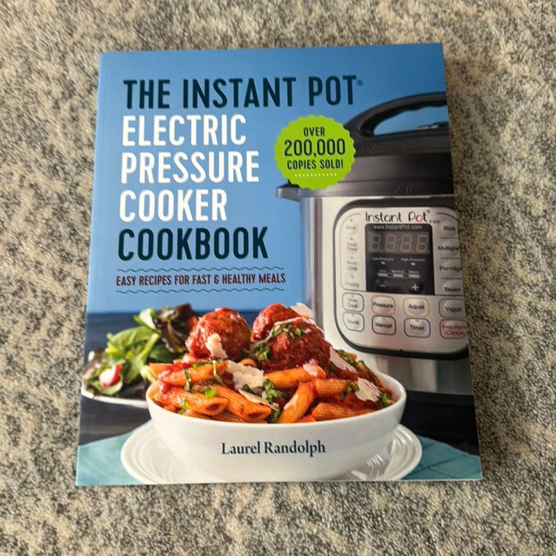 The Instant Pot Electric Pressure Cooker Cookbook: Easy Recipes for Fast &  Healthy Meals: Randolph, Laurel: 9781623156121: : Books