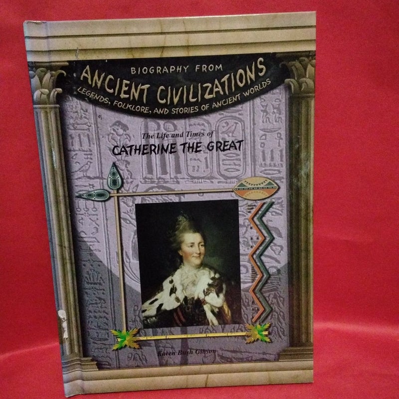  Ancient Civilizations The Life and Times of Catherine the Great