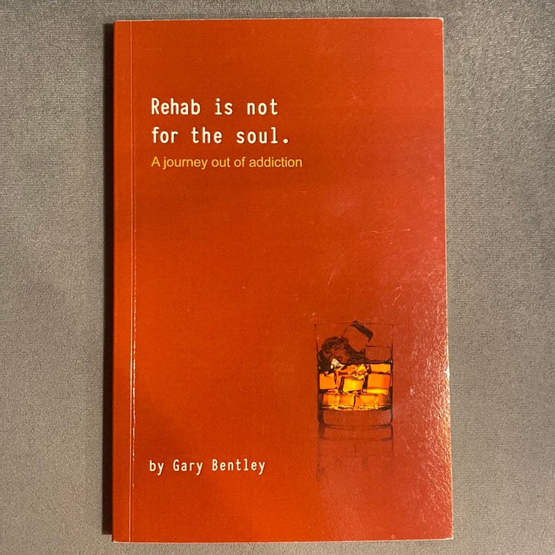 Rehab Is Not for the Soul