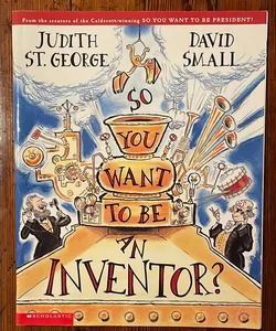 So You Want to Be An Inventor?