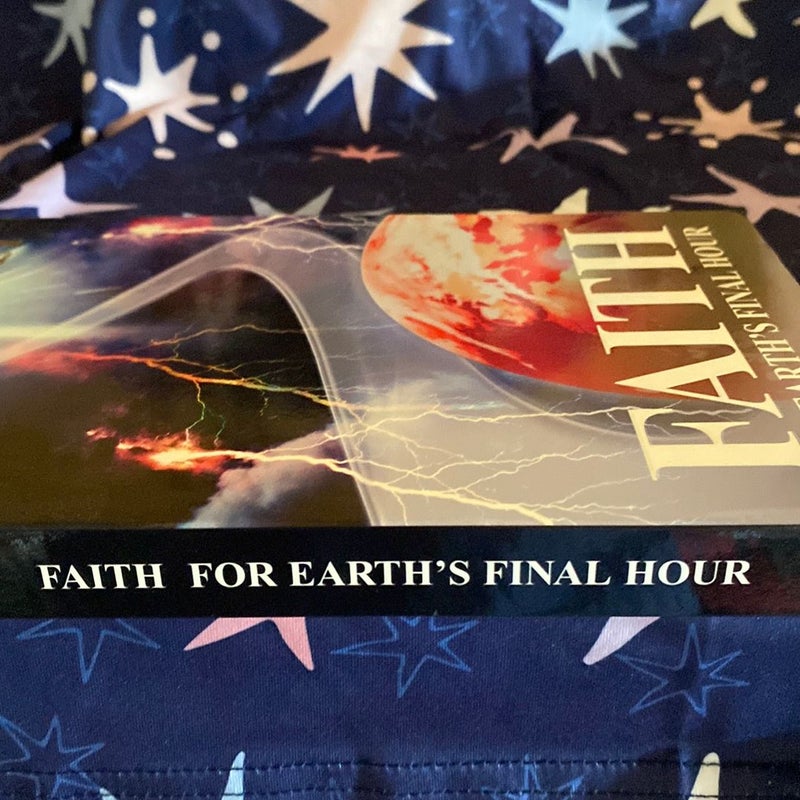 Faith for Earth's Final Hour