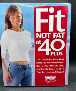 Fit Not Fat at 40 Plus