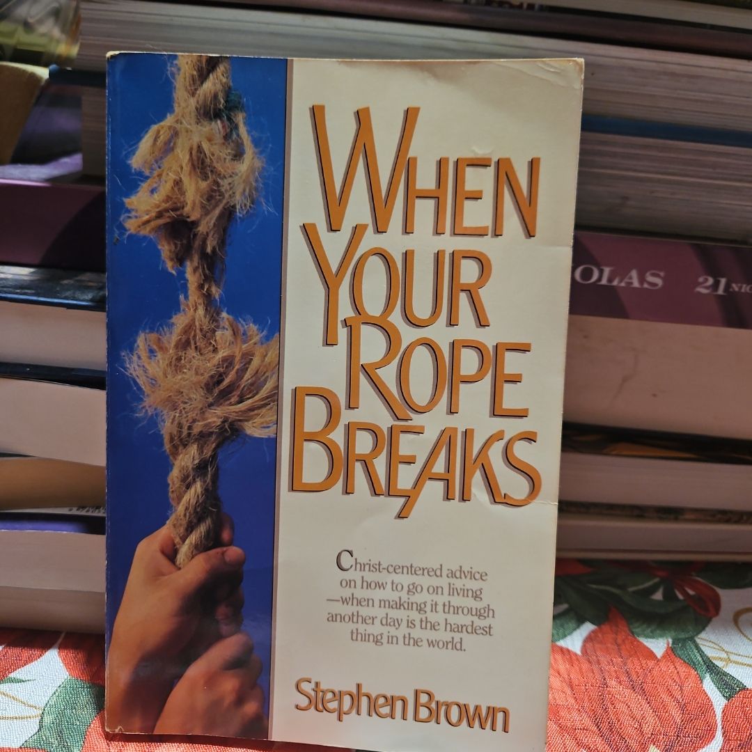 When Your Rope Breaks