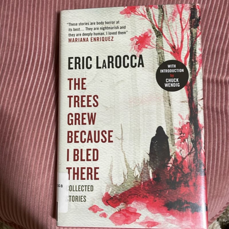 The Trees Grew Because I Bled There: Collected Stories