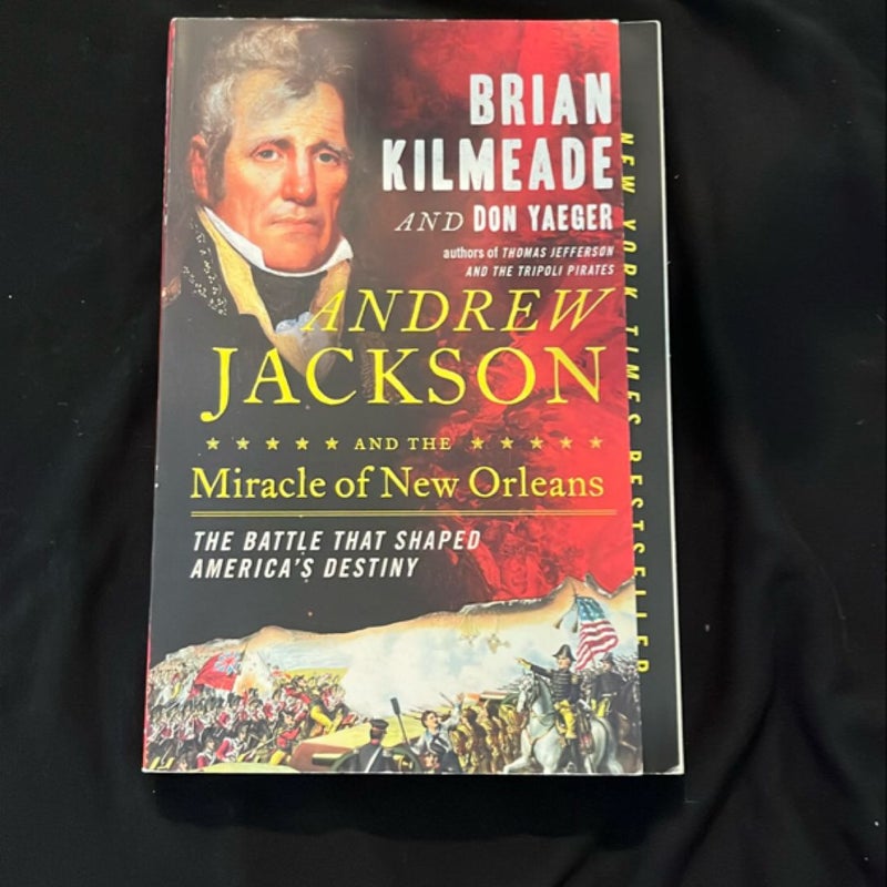 Andrew Jackson and the Miracle of New Orleans