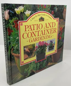 Step-by-Step Guide to Creative Patio and Container Gardening