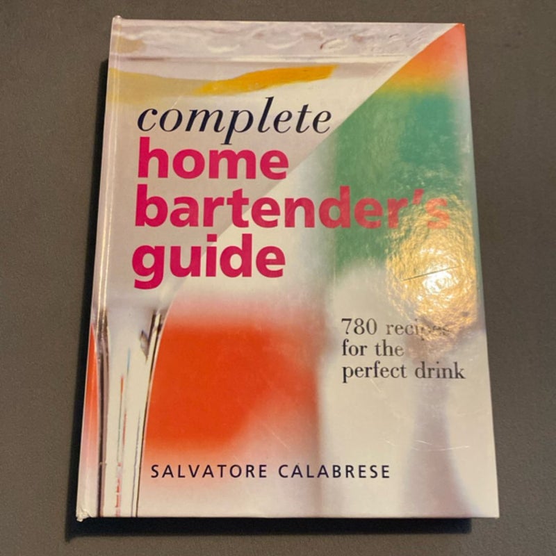 Complete Home Bartender's Guide