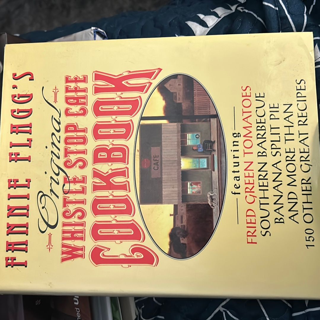 Fannie Flagg's Original Whistle Stop Cafe Cookbook