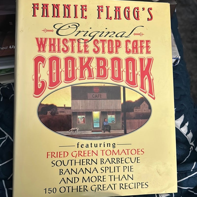 Fannie Flagg's Original Whistle Stop Cafe Cookbook