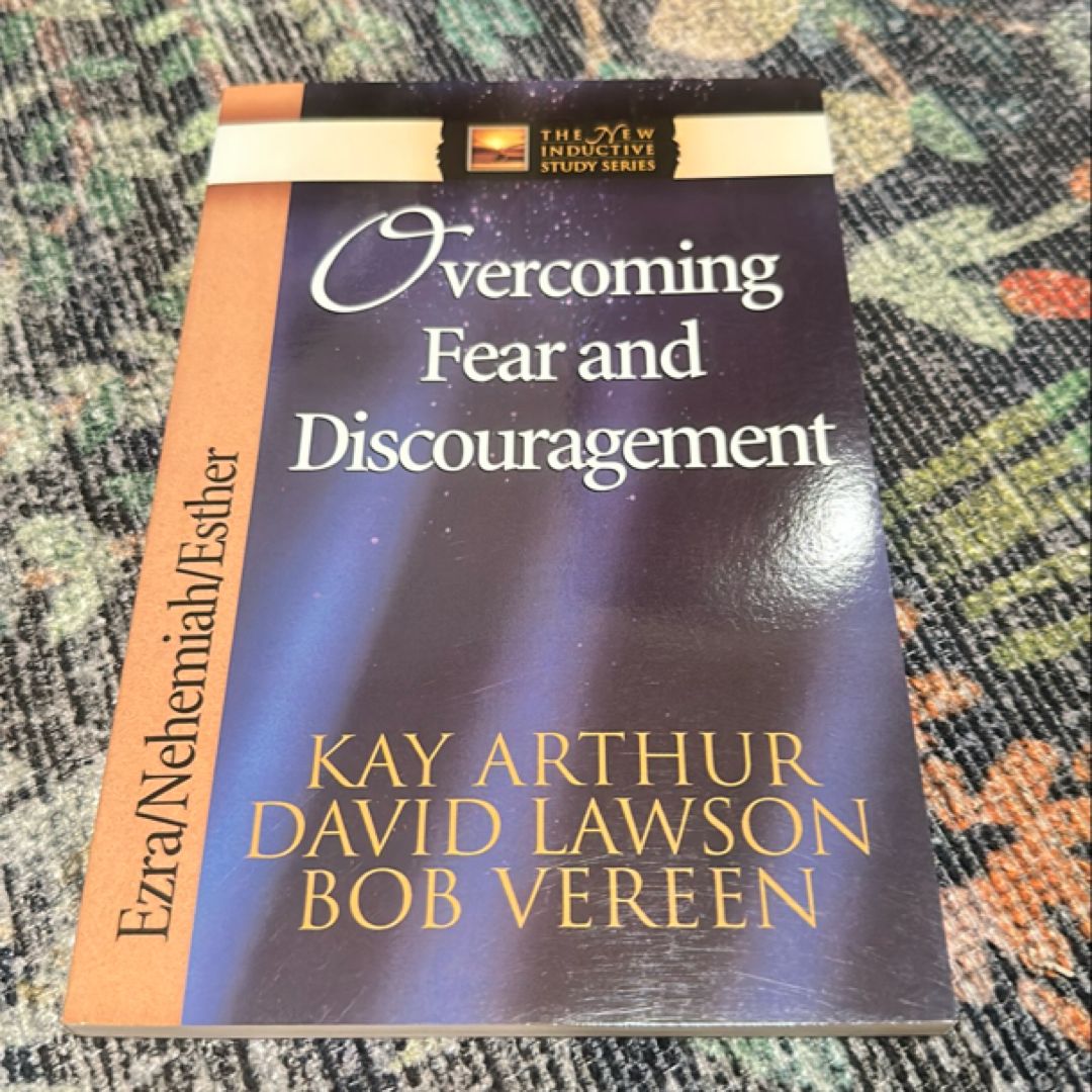 Overcoming Fear and Discouragement