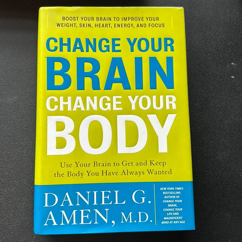 Change Your Brain, Change Your Body
