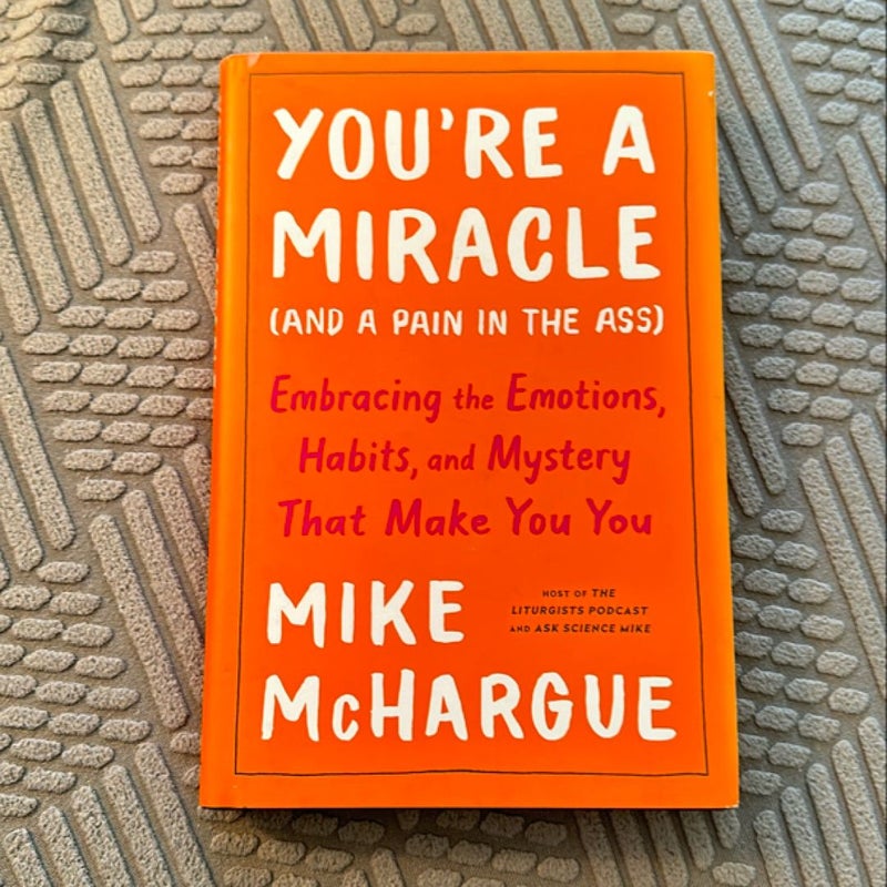 You're a Miracle (and a Pain in the Ass)