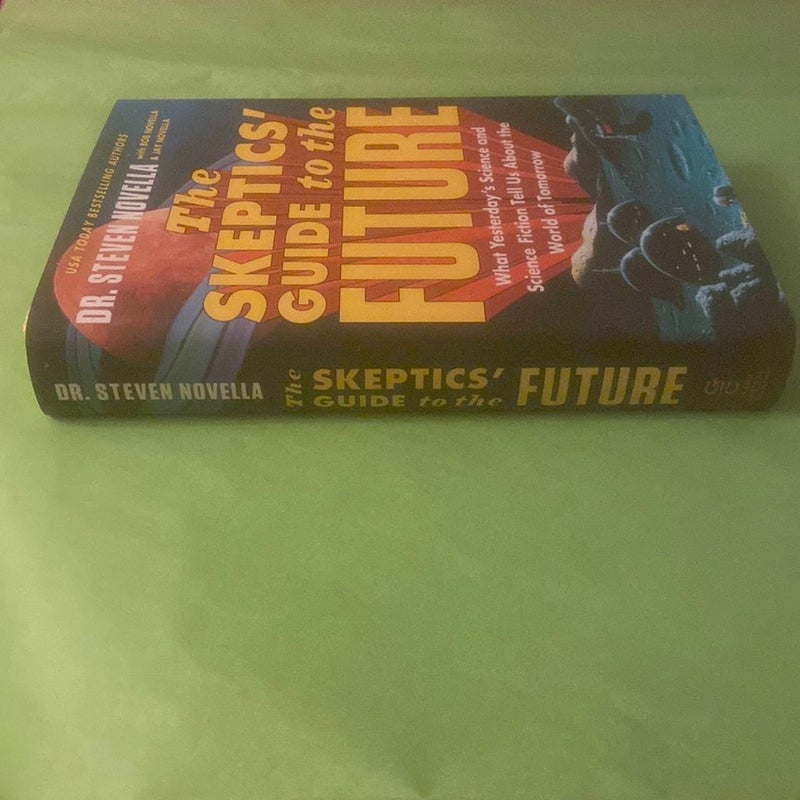 The Skeptics' Guide to the Future: What Yesterday's Science and
