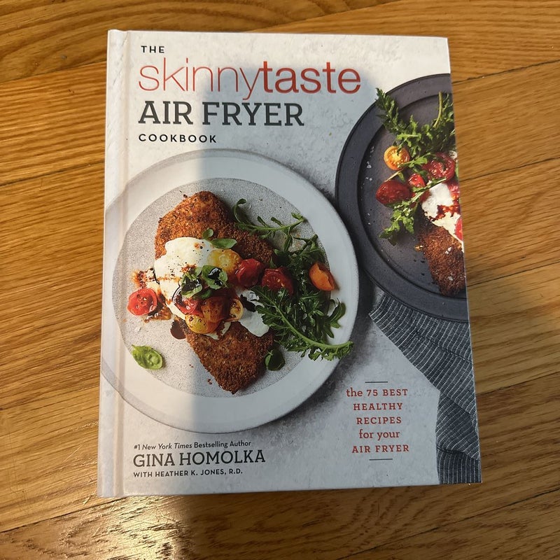 Gina Homolka: Skinnytaste Air Fryer Cookbook: The 75 Best Healthy Recipes  for Your Air Fryer