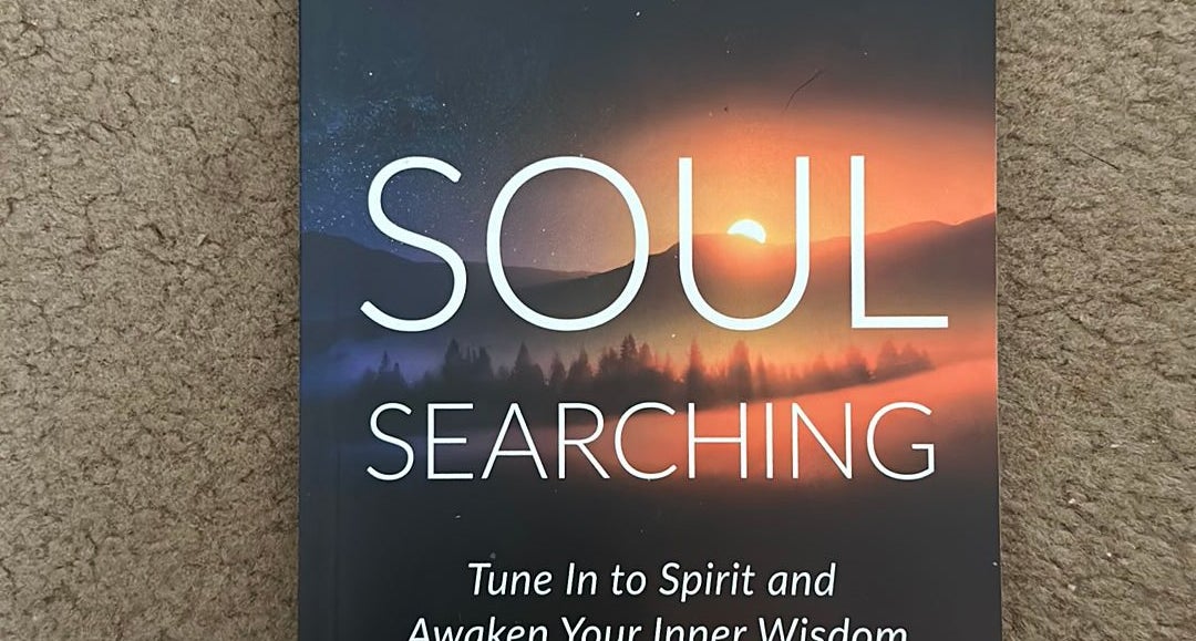 Soul Searching: Tune In to Spirit and Awaken Your Inner Wisdom