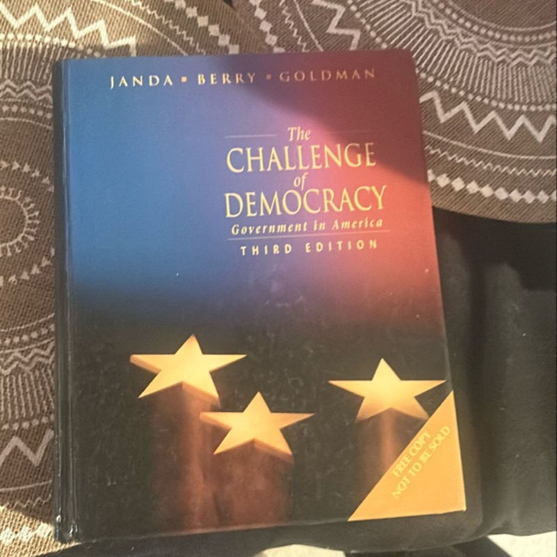 The challenge of democracy Government in America Third edition