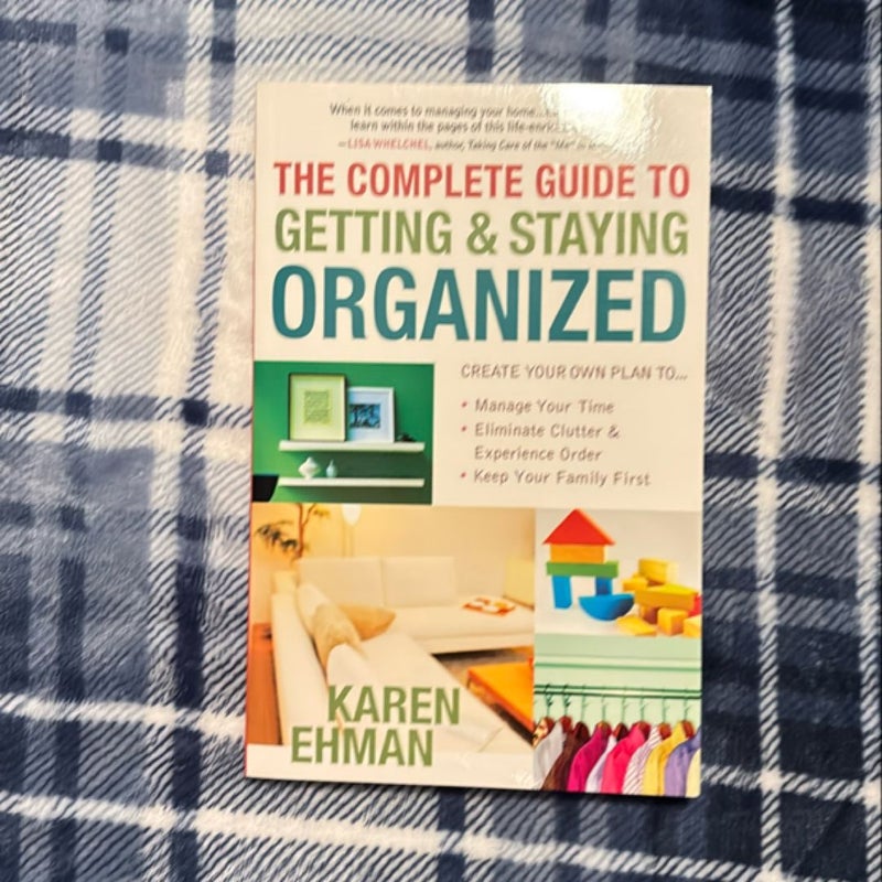 The Complete Guide to Getting and Staying Organized