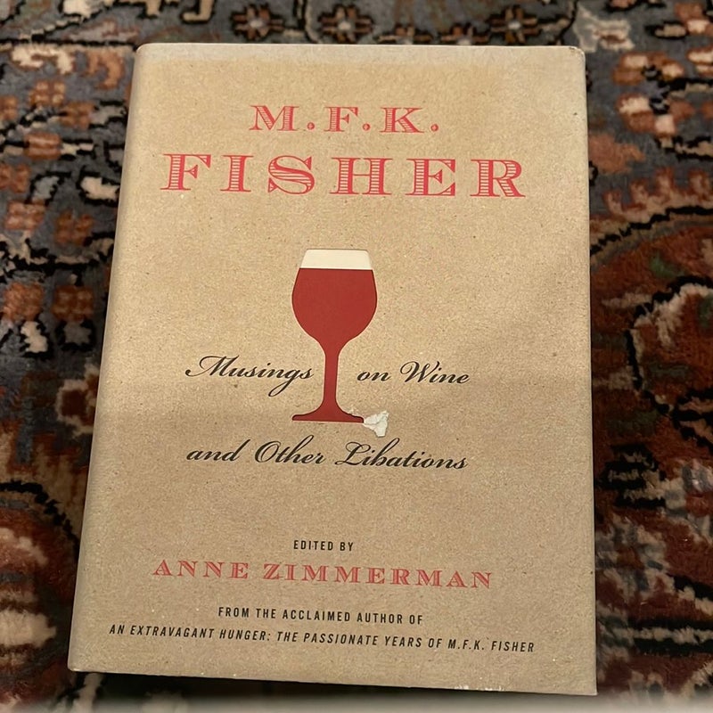 M. F. K. Fisher: Musings on Wine and Other Libations