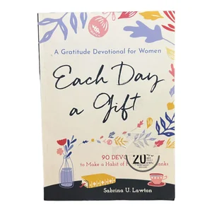 Each Day a Gift: a Gratitude Devotional for Women