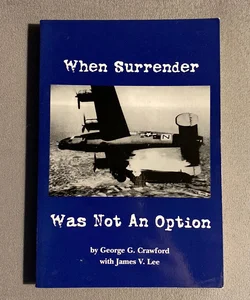When Surrender Was Not an Option