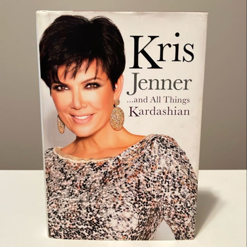 Kris Jenner... And All Things Kardashian