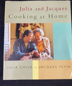 Julia and Jacques Cooking at Home Julia Child Jacques Pepin Hardcover