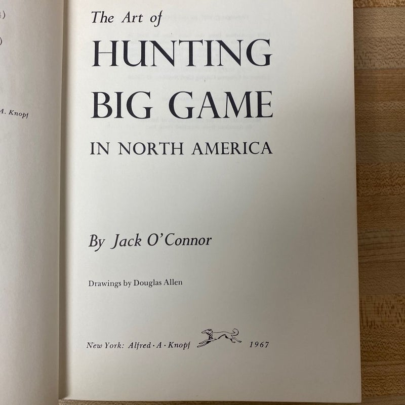 The Art of Hunting Big Game in North America Jack O’Connor 1967 1st Edition