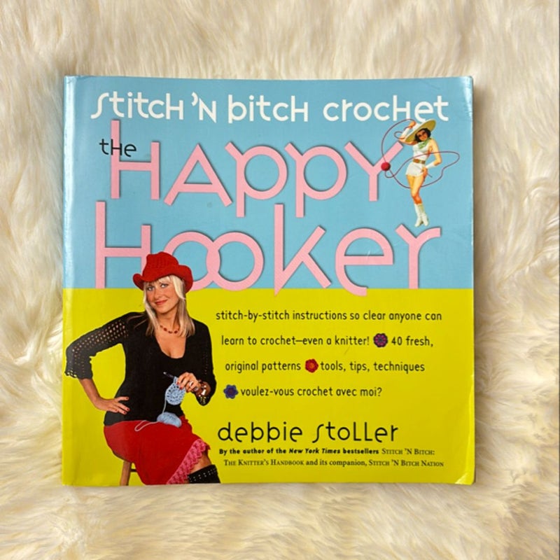 Stitch 'N Bitch Crochet: the Happy Hooker