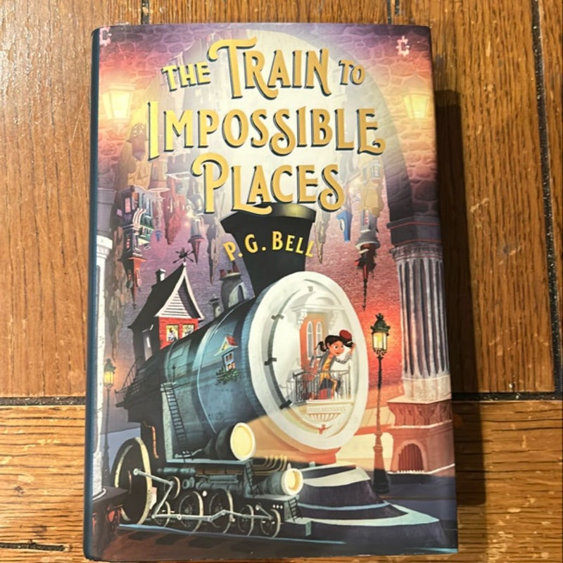 The Train to Impossible Places *signed*