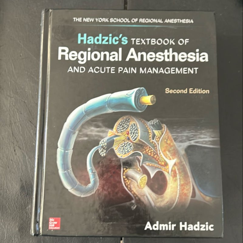 Hadzic's Textbook of Regional Anesthesia and Acute Pain Management, Second Edition