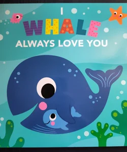 I Whale Always Love You
