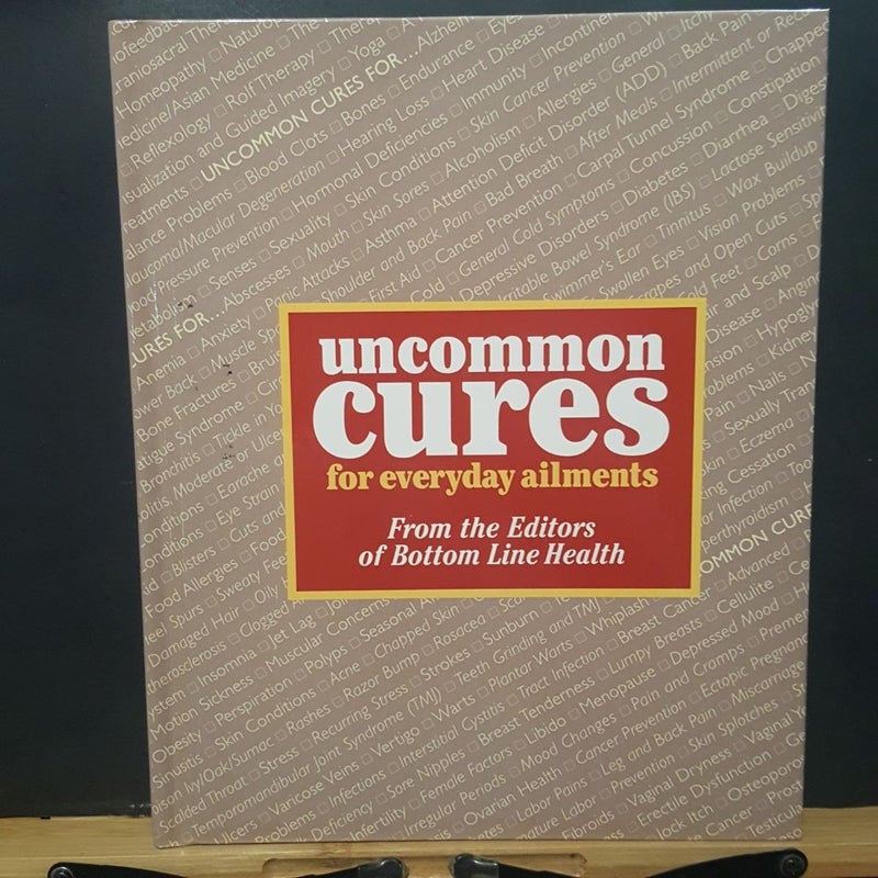 Uncommon cures for everyday ailments