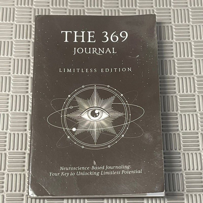 The 369 Journal Limitless Edition, Your Key to Unlocking Limitless Potential, Neuroscience-Based Journaling