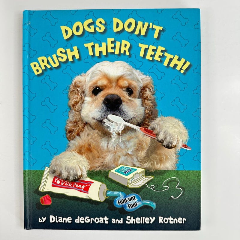 Dogs Don’t Brush Their Teeth!