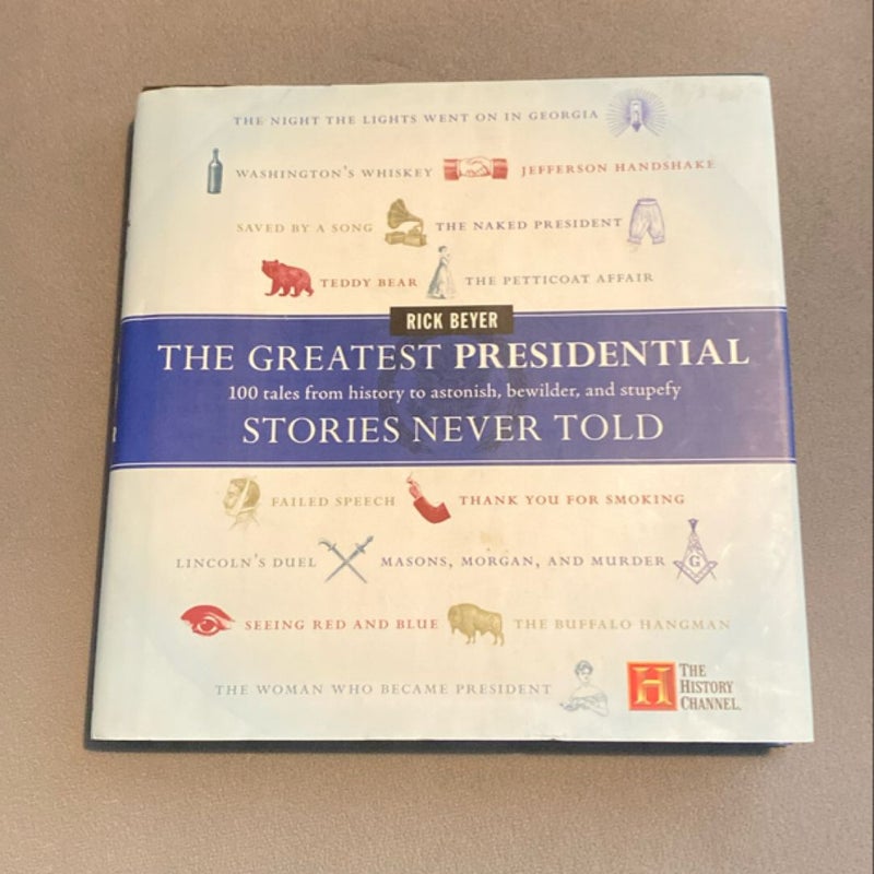 The Greatest Presidential Stories Never Told