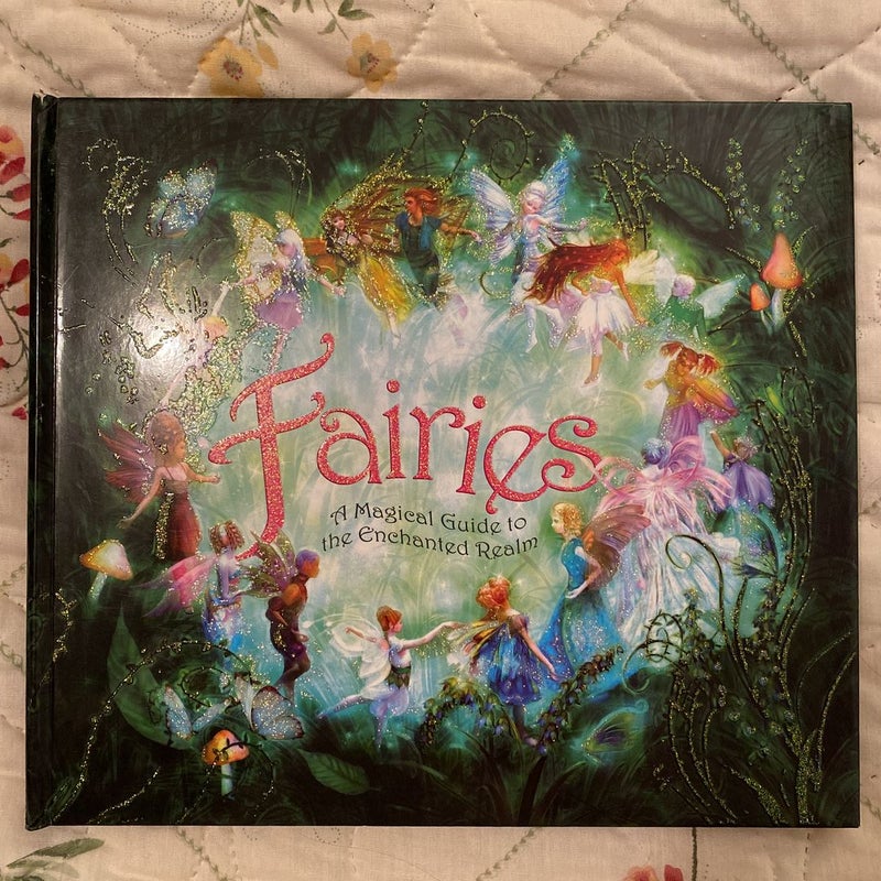 Fairies: A Magical Guide to the Enchanted Realm