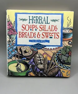Herbal Soups, Salads, Breads and Sweets
