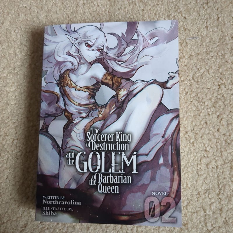 The Sorcerer King of Destruction and the Golem of the Barbarian Queen (Light Novel) Vol. 2