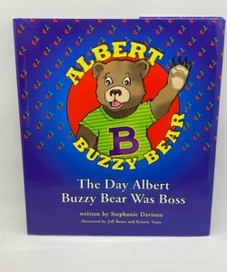 The Day Albert Buzzy Bear was Boss