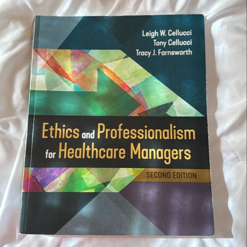 Ethics and Professionalism for Healthcare Managers, Second Edition