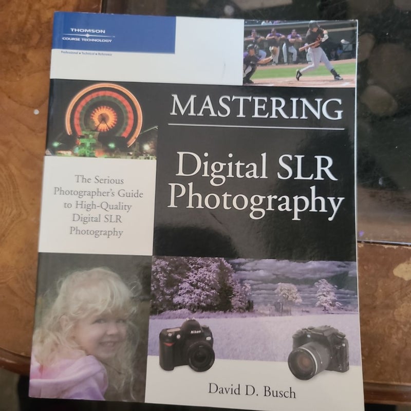 Mastering Digital SLR Photography