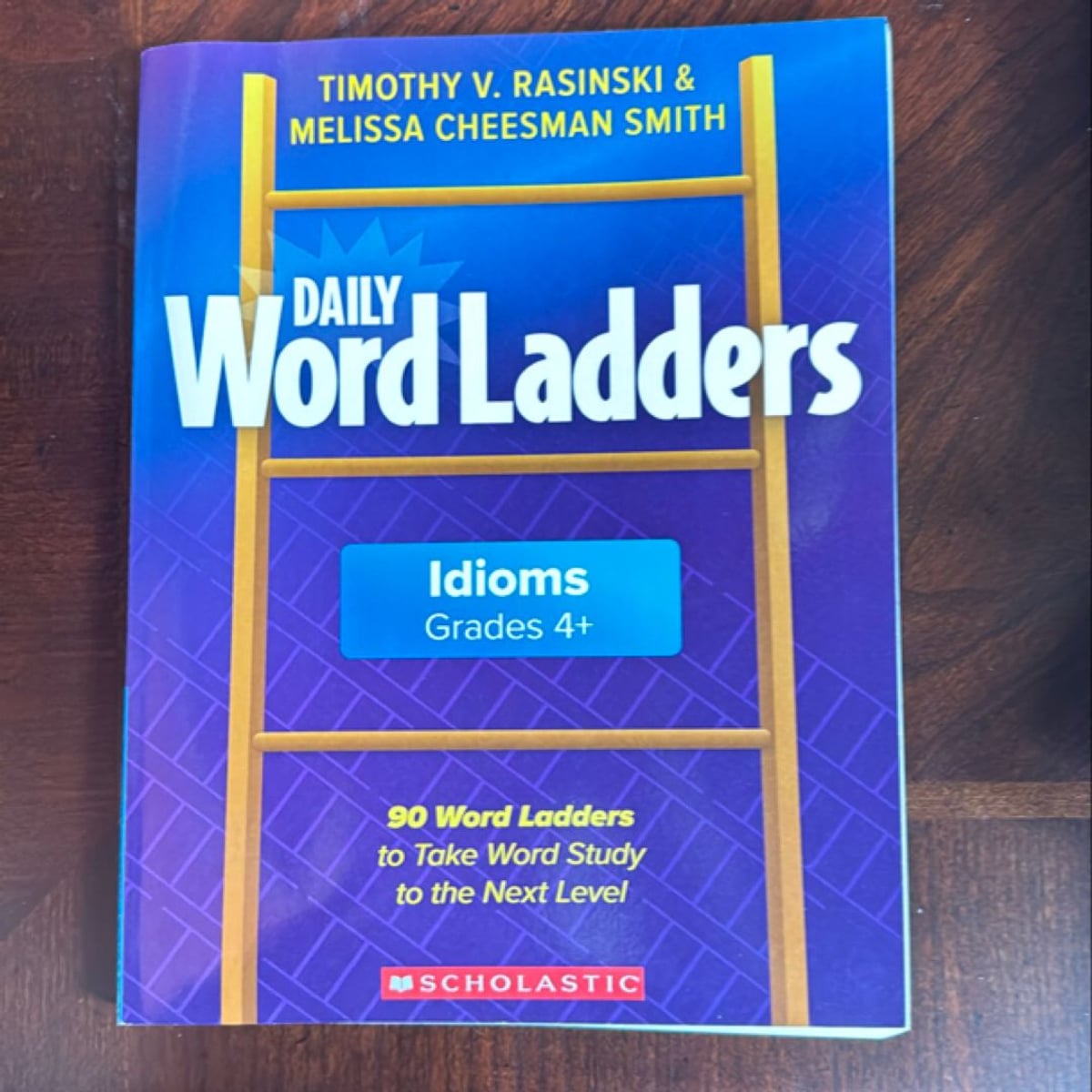Daily Word Ladders: Idioms by Timothy V. Rasinski, Melissa Cheesman Smith