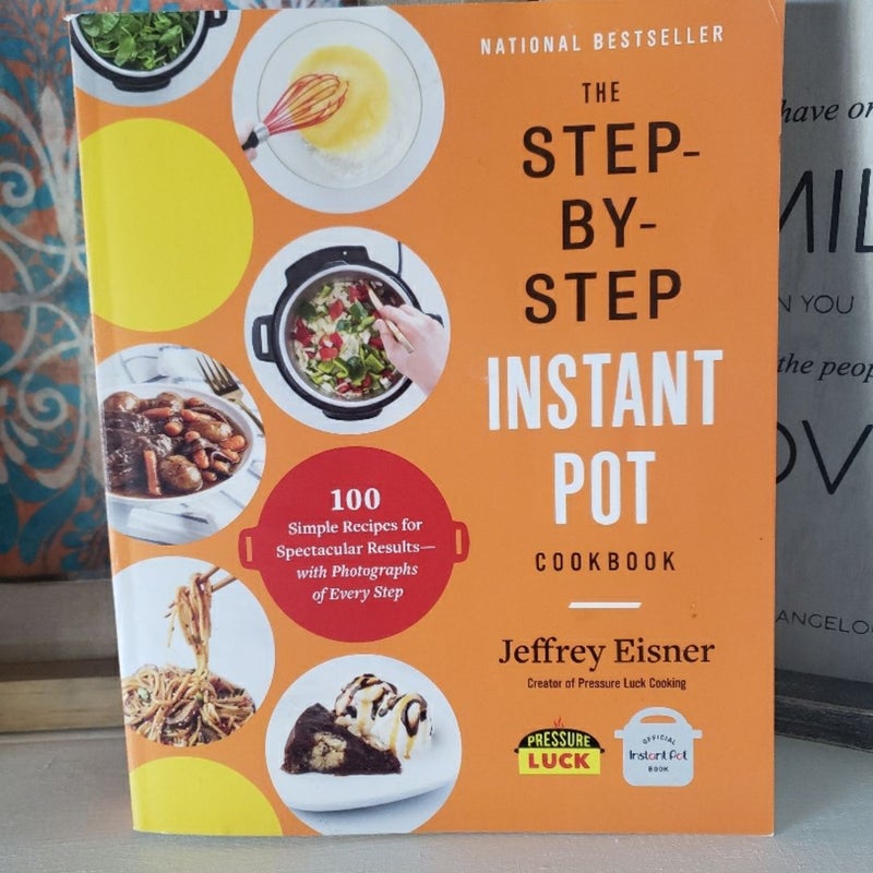 The Step-By-Step Instant Pot Cookbook