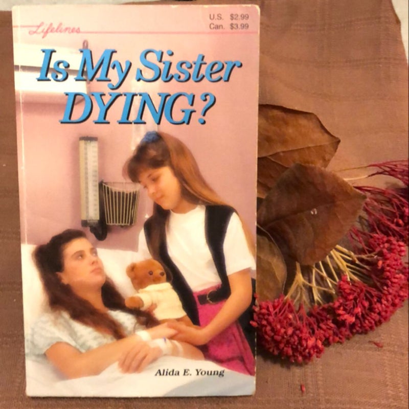 Is My Sister Dying?